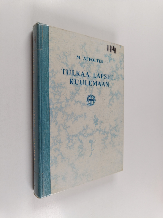 M. Affolter ym. : Tulkaa, lapset, kuulemaan! - valikoima ...