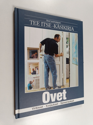 Suuri suomalainen Tee itse -käsikirja 10 : Ovet : virikke...