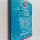 Tony Dunderfelt : Iloiseksi : nykyajan parisuhteen huikea... - pikkukuva 1
