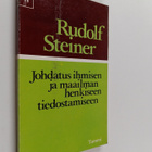 Rudolf Steiner : Johdatus ihmisen ja maailman henkiseen t... - pikkukuva 1