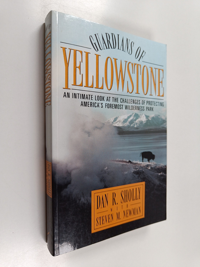 Dan R. Sholly ym. : Guardians of Yellowstone : An Intimat...