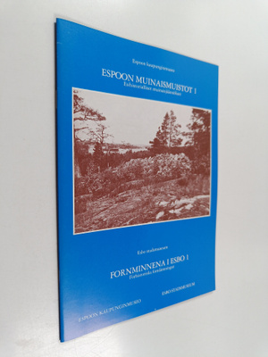 Espoon muinaismuistot 1 : Esihistorialliset muinaisjäännö...