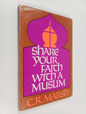 Charles R. Marsh : Share your faith with a Muslim