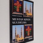Väinö Lesonen : Mustan kiven suudelma : kertomus suuresta... - pikkukuva 1