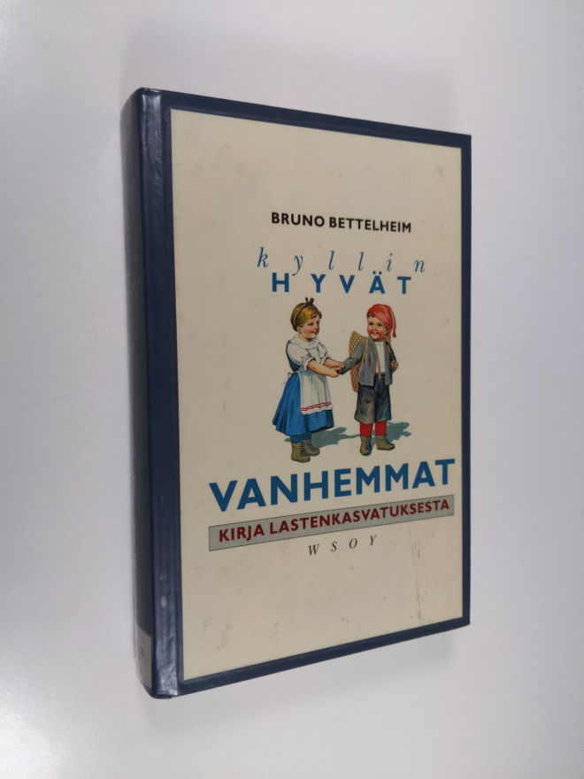 Bruno Bettelheim : Kyllin hyvät vanhemmat : kirja lastenk...