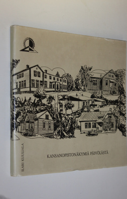 Ilari (toim.) Kuuliala : Kansanopistonäkymiä Päivölästä