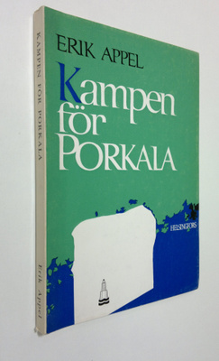 Erik Appel : Kampen för Porkala : Porkalaförbundet 1944-67