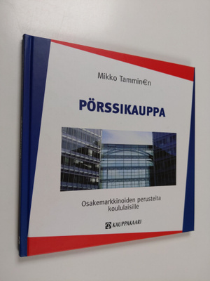 Mikko Tamminen : Pörssikauppa : osakemarkkinoiden peruste...