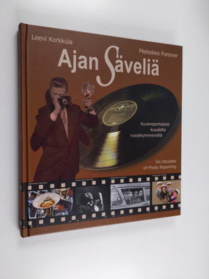 Leevi Korkkula : Ajan säveliä : kuvareportaasi kuudelta v...