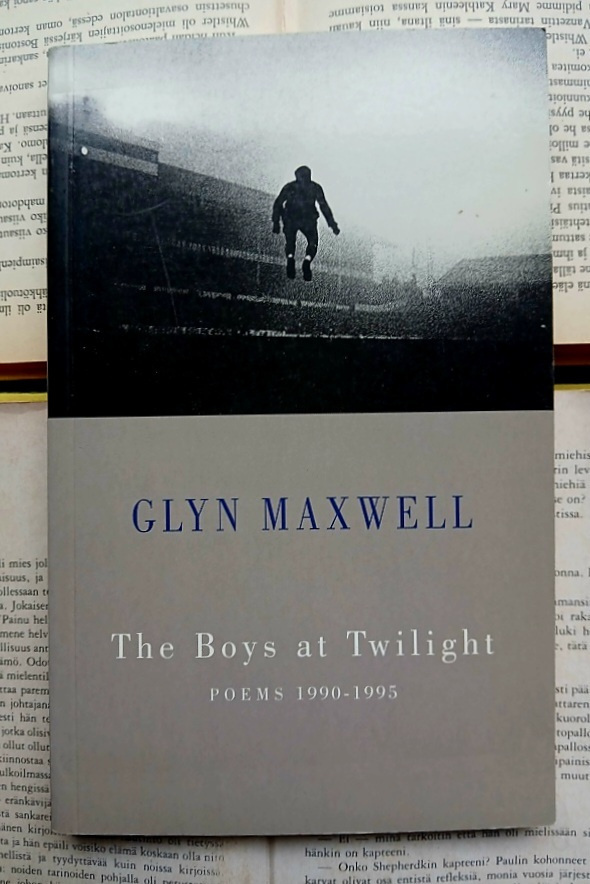 Glyn Maxwell - The Boys at Twilight: Poems 1990-1995