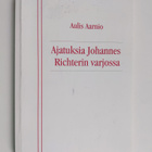 Aulis Aarnio : Ajatuksia Johannes Richterin varjossa : Pu... - pikkukuva 1