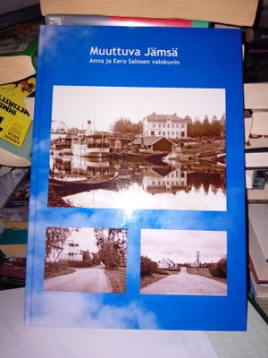 Muuttuva Jämsä - Anna ja Eero Salosen valokuvin