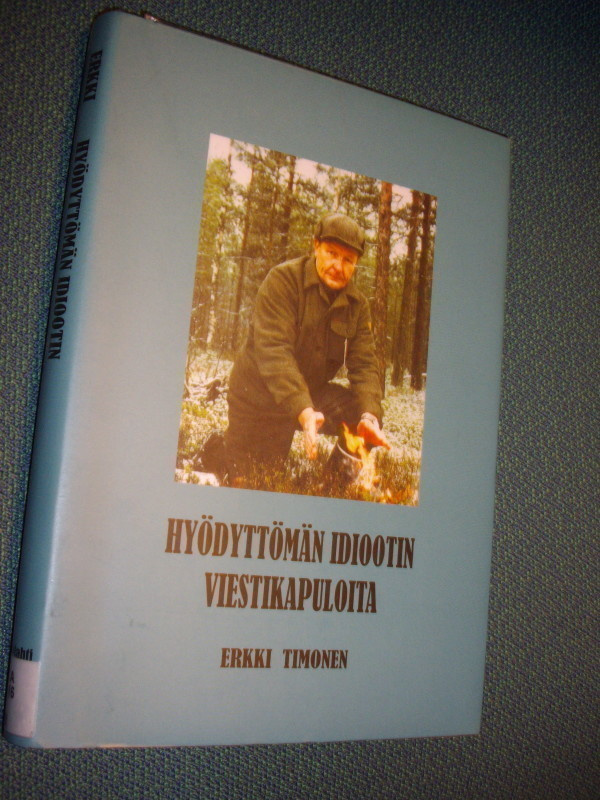 Erkki Timonen: Hyödyttömän idiootin viestikapuloita *Sis.pkt