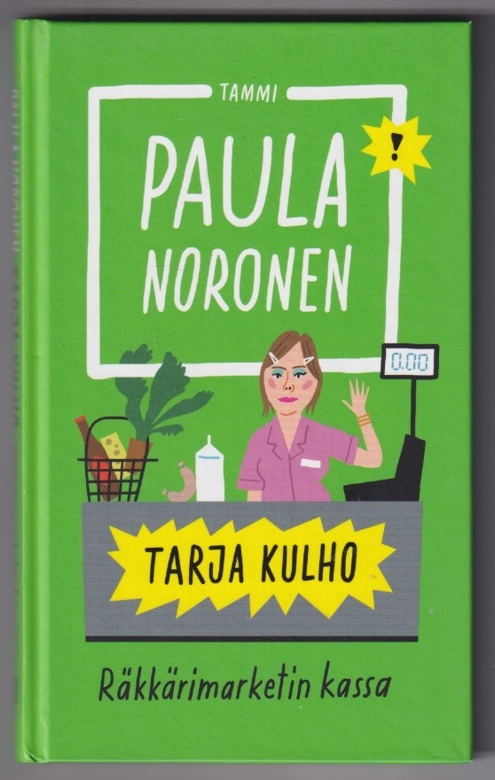 Paula Noronen: Tarja Kulho - räkkärimarketin kassa