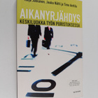 Raija Julkunen ym. : Aikanyrjähdys : keskiluokka tietotyö... - pikkukuva 1
