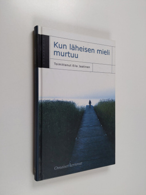 Eila (toim.) Jaatinen : Kun läheisen mieli murtuu : omais...