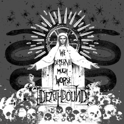 Deathbound - We Deserve Much Worse (CD)