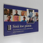 Sinä itse päätät : Kertomuksia hyvän elämän puolustamisesta - pikkukuva 1