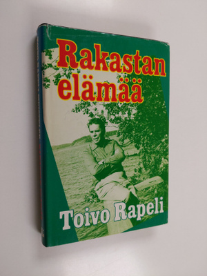 Toivo Rapeli : Rakastan elämää