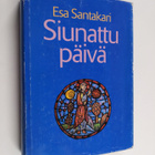 Esa Santakari : Siunattu päivä : ensimmäisen vuosikerran ... - pikkukuva 1