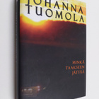 Johanna Tuomola : Minkä taakseen jättää : jännitysromaani - pikkukuva 1
