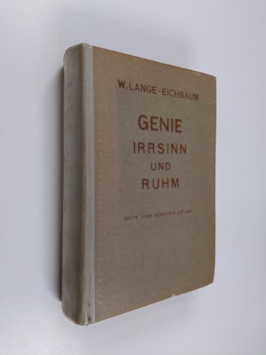 Wilhelm Lange-Eichbaum : Genie Irrsinn und Ruhm
