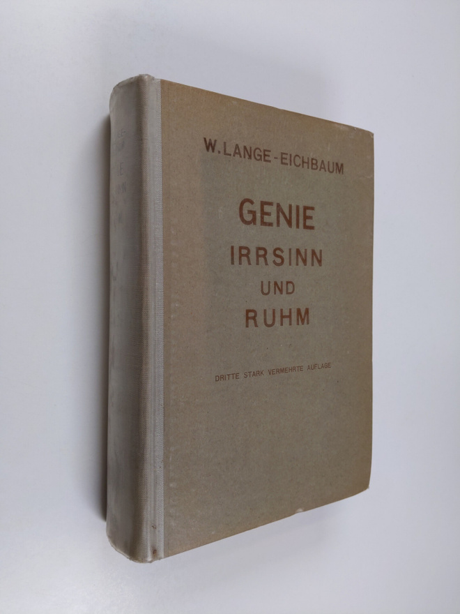 Wilhelm Lange-Eichbaum : Genie Irrsinn und Ruhm