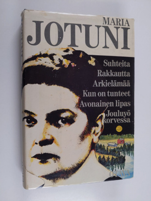 Maria Jotuni : Suhteita ; Rakkautta ; Arkielämää ; Kun on...