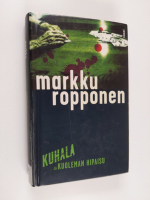 Markku Ropponen : Kuhala ja kuoleman hipaisu