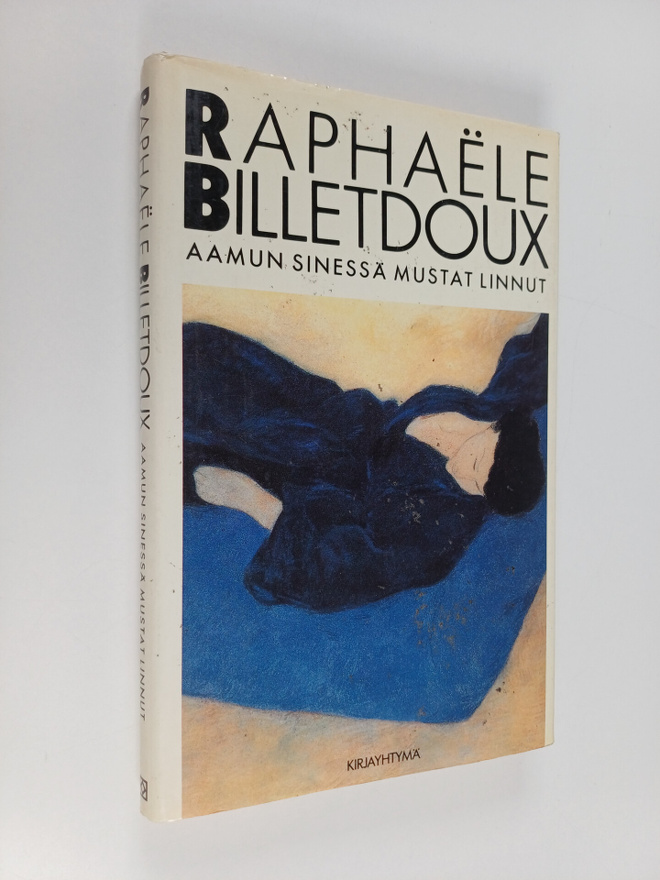 Raphaele Billetdoux : Aamun sinessä mustat linnut