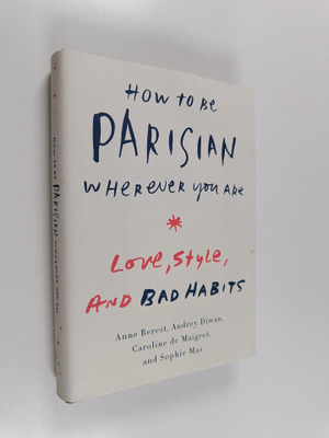 Anne Berest : How to be parisian : Love, Style, and Bad H...