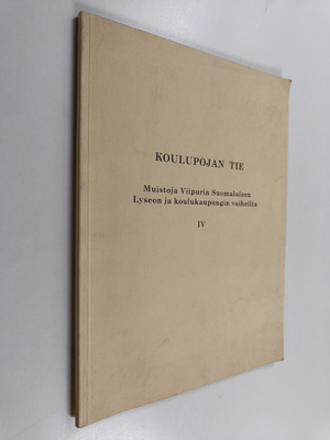 Koulupojan tie : muistoja Viipurin Suomalaisen Lyseon ja ...