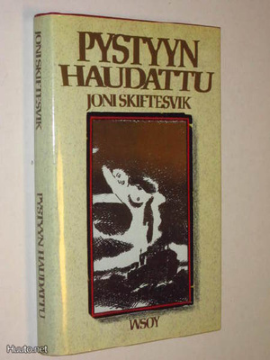 Joni Skiftesvik : Pystyyn haudattu - WSOY 3.p 1984