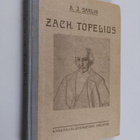 A. J. Sarlin : Zacharias Topelius : elämä ja toiminta - pikkukuva 1
