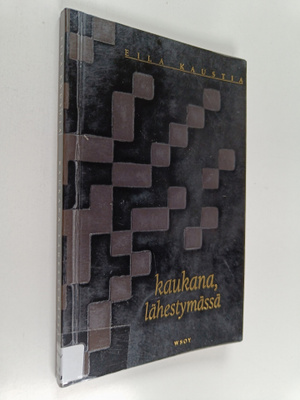 Eila Kaustia : Kaukana, lähestymässä : runoja