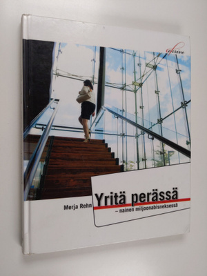 Merja Rehn : Yritä perässä : nainen miljoonabisneksessä