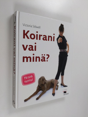 Victoria Stilwell : Koirani vai minä?