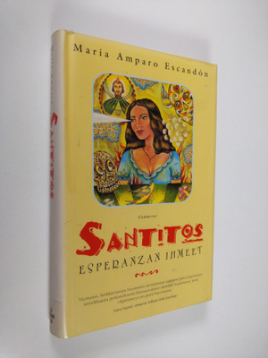 Maria Amparo Escandon : Santitos : Esperanzan ihmeet
