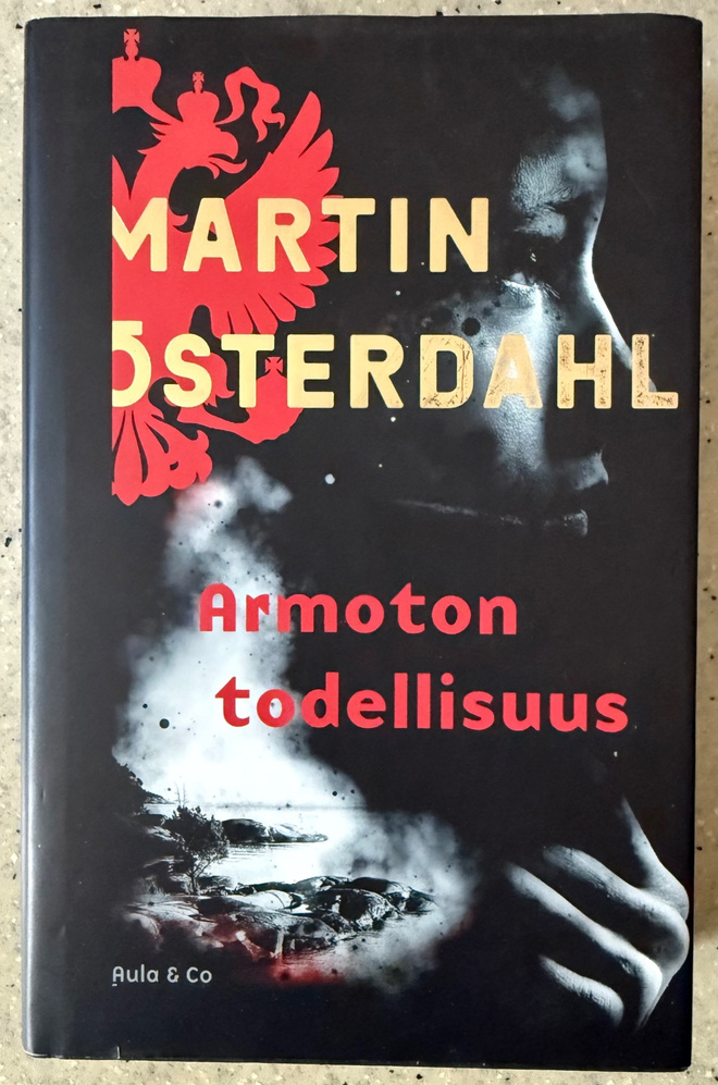 [Kirja] MARTIN ÖSTERDAHL: ARMOTON TODELLISUUS