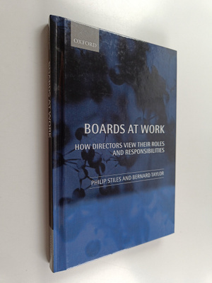 Philip Stiles : Boards at work : how directors view their...
