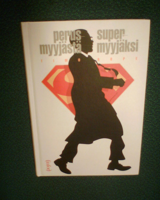 Timo Rope : PERUSMYYJÄSTÄ SUPERMYYJÄKSI ( 1 p. 2009)Sis.pk:t