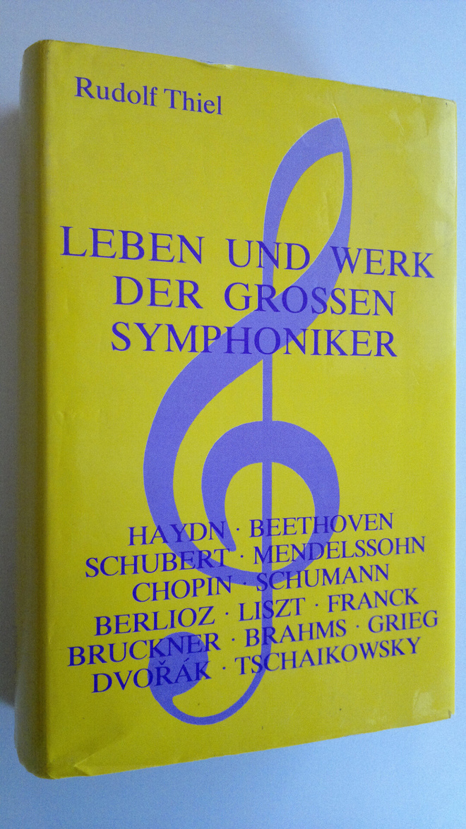 Rudolf Thiel : Leben und werk der grossen symphoniker