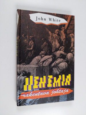 John White : Nehemia - rakentava johtaja