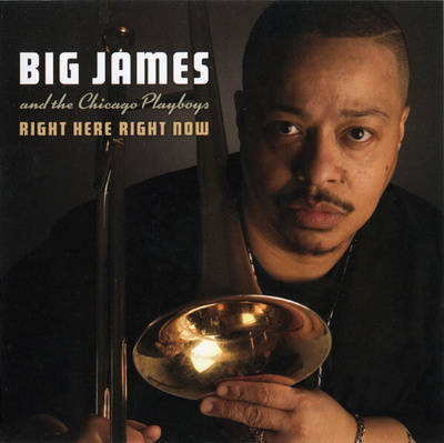 Big James & The Chicago Playboys: Right Here Right Now