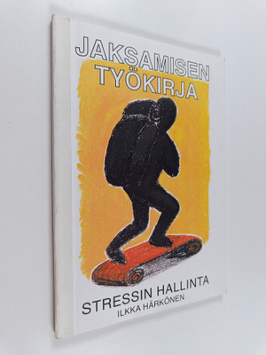 Ilkka Härkönen : Jaksamisen työkirja, stressin hallinta