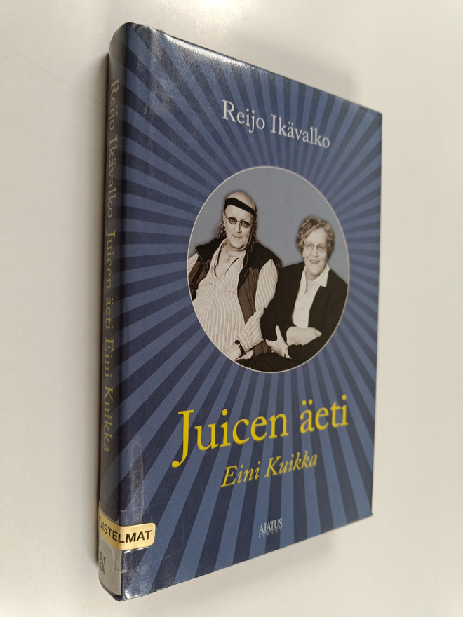 Reijo Ikävalko : Juicen äeti Eini Kuikka