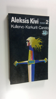 Aleksis Kivi : Teokset 2, Kullervo ; Karkurit ; Canzio