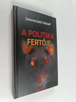 Jozsef Debreczeni : A politika fertoje