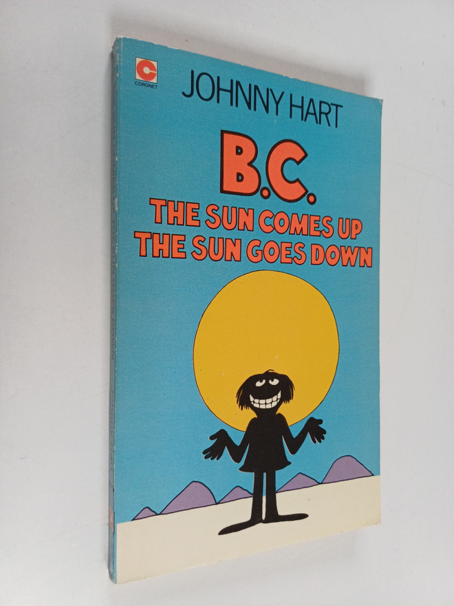 Johnny Hart : B. C. : the Sun Comes Up the Sun Goes Down