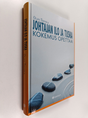 Olavi Toivola : Johtajan ilo ja tuska : kokemus opettaa